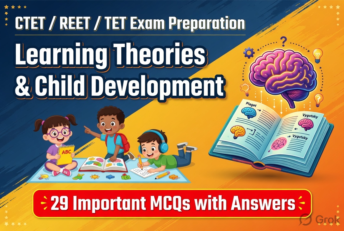 CTET / REET / TET के लिए अधिगम सिद्धांत एवं बाल विकास : 29 महत्वपूर्ण MCQ with Answers